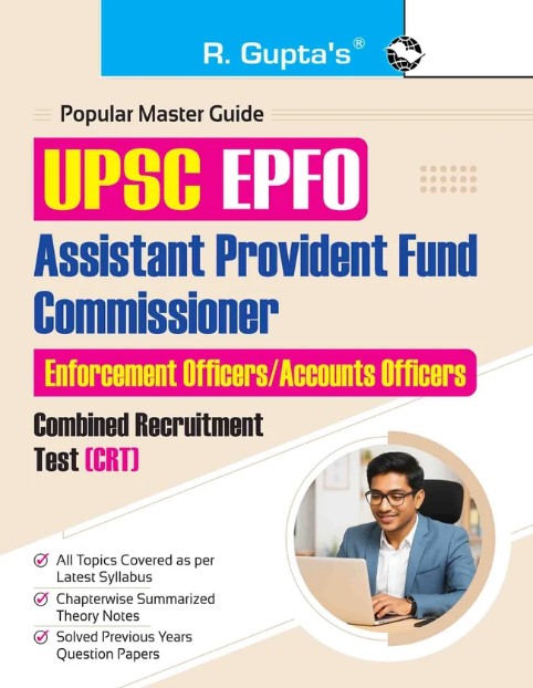R Guptas UPSC-EPFO: Assistant Provident Fund Commissioner & Enforcement Officers/Accounts Officers Combined Recruitment Test (CRT) Guide 